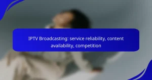 IPTV Broadcasting: service reliability, content availability, competition