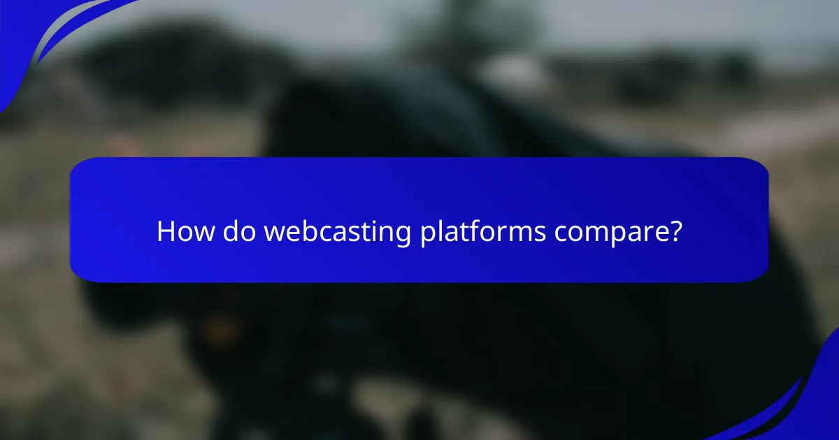 How do webcasting platforms compare?