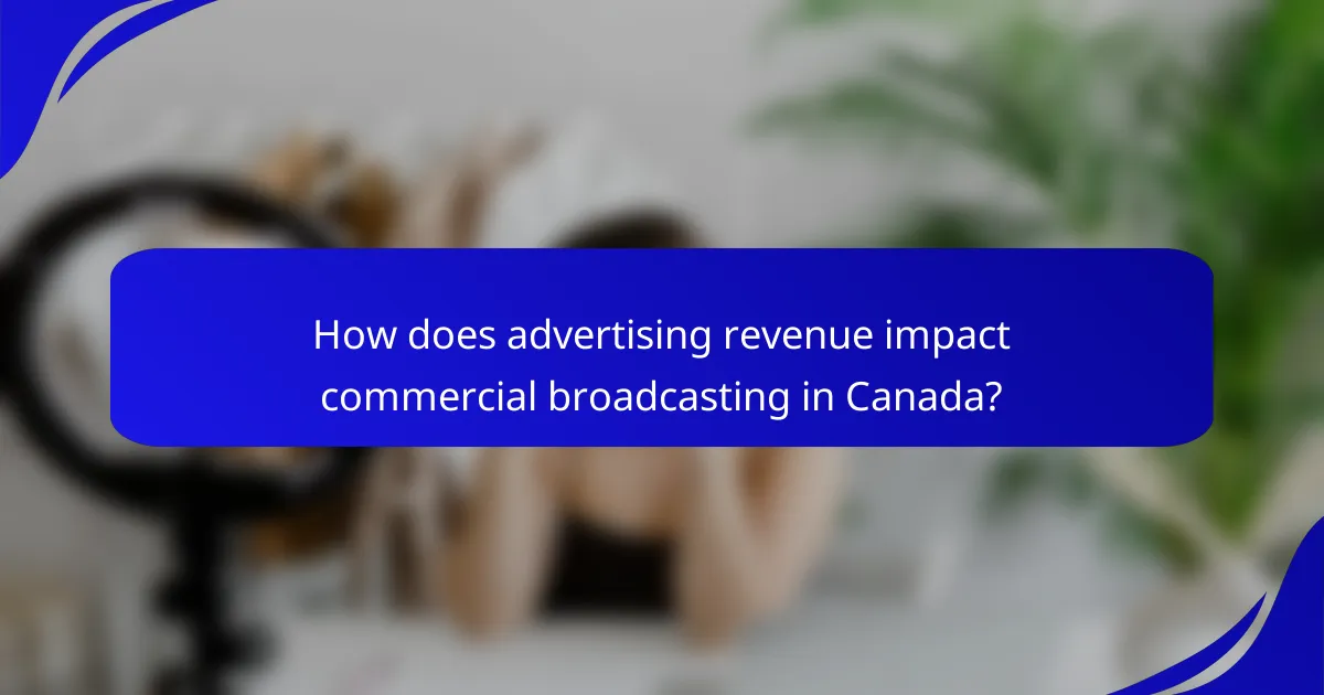 How does advertising revenue impact commercial broadcasting in Canada?