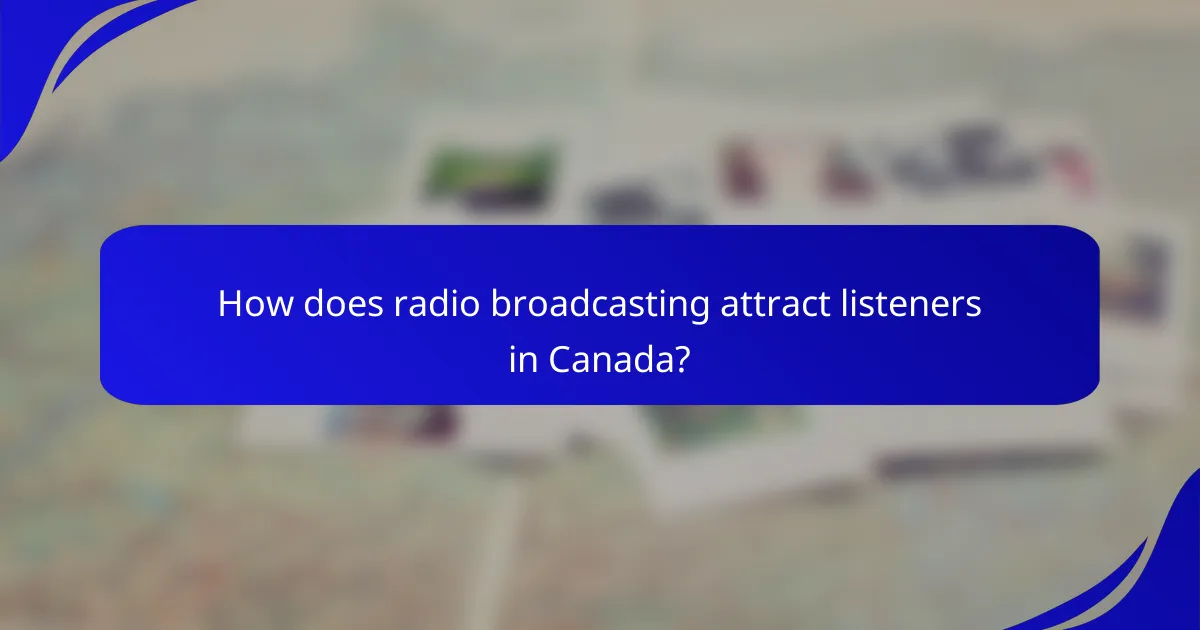 How does radio broadcasting attract listeners in Canada?
