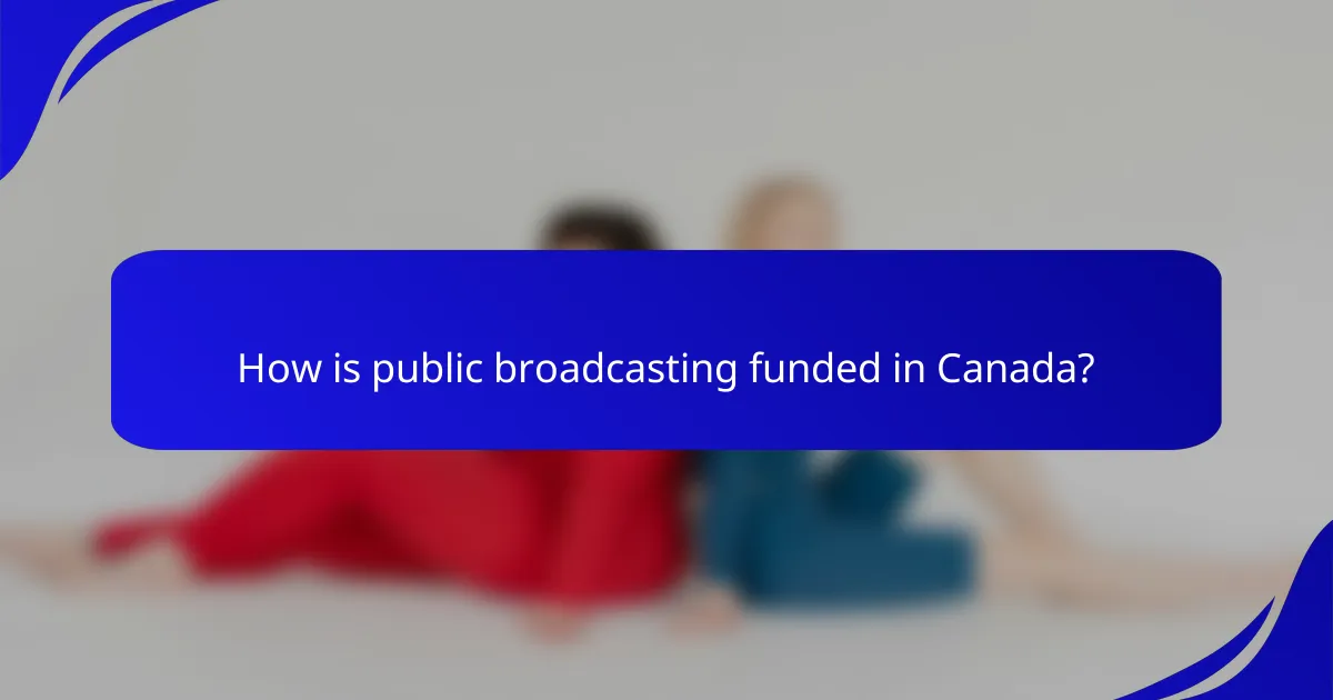 How is public broadcasting funded in Canada?