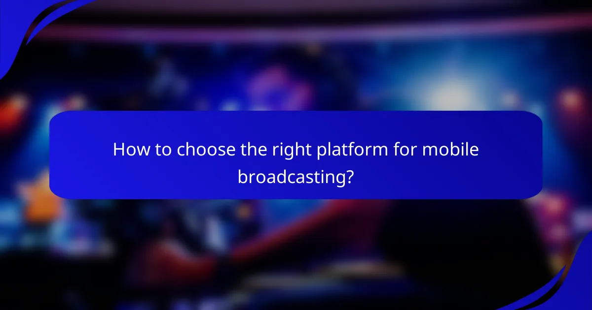 How to choose the right platform for mobile broadcasting?