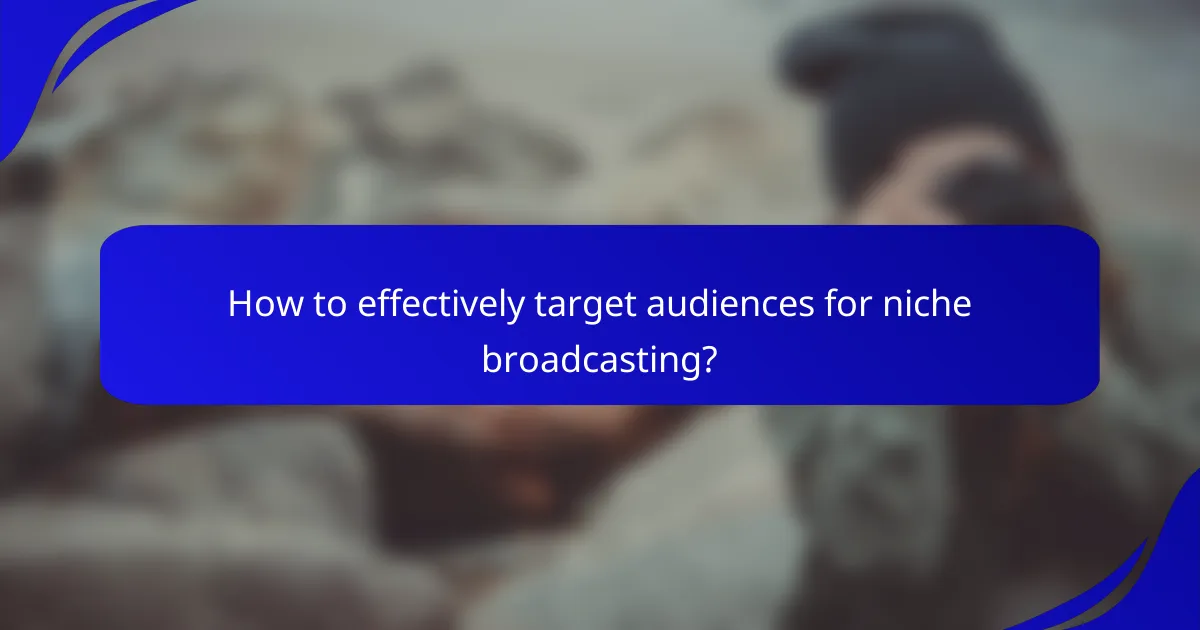 How to effectively target audiences for niche broadcasting?