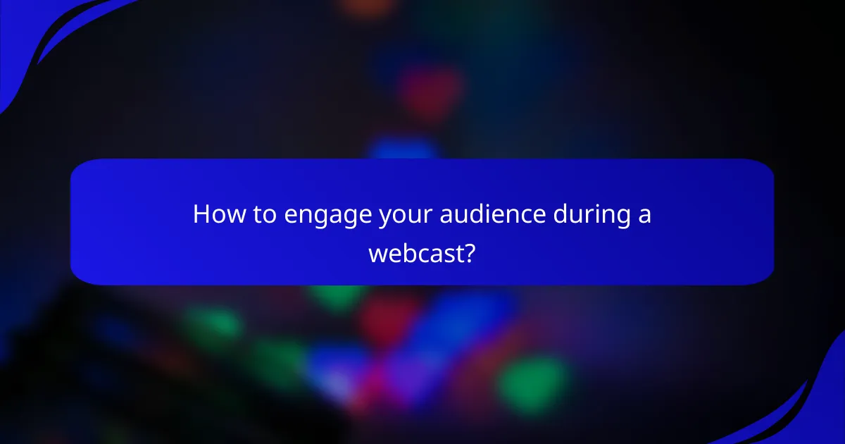 How to engage your audience during a webcast?