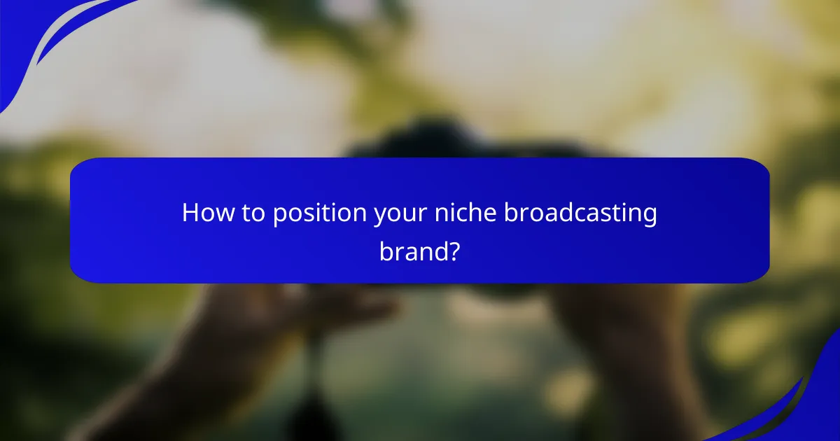 How to position your niche broadcasting brand?