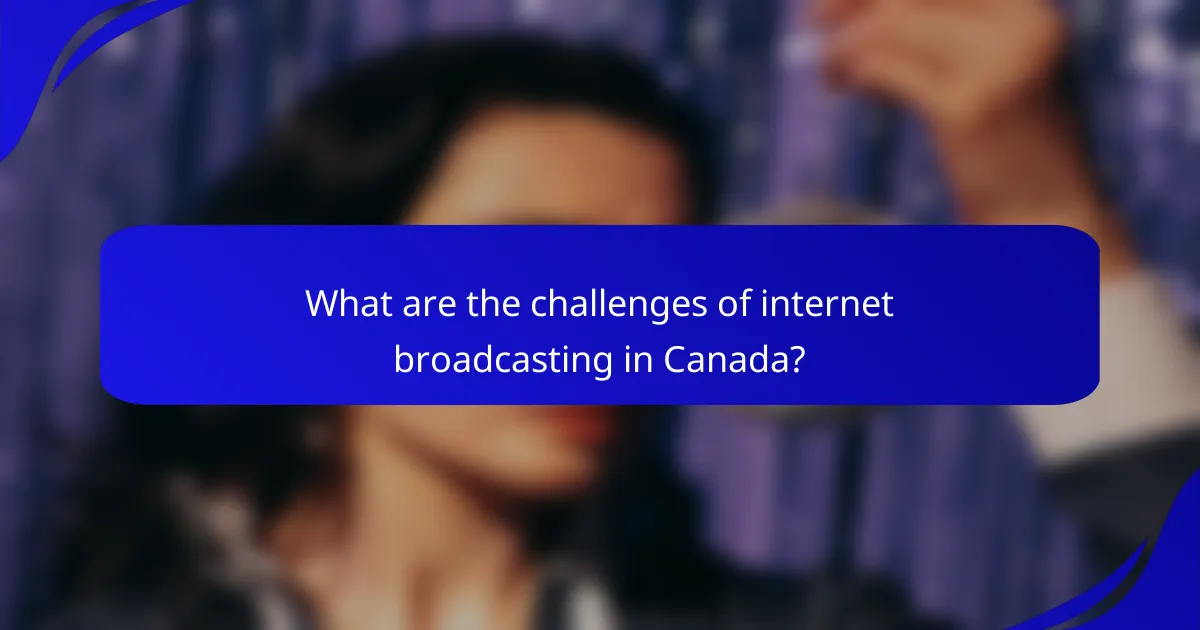 What are the challenges of internet broadcasting in Canada?