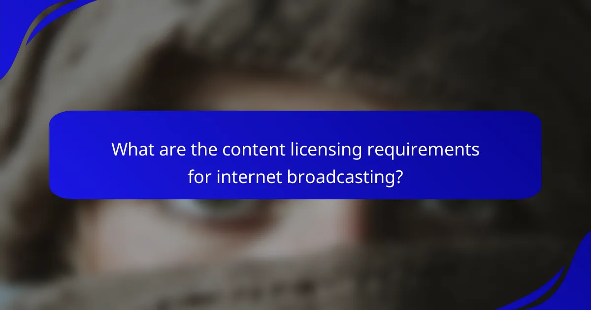 What are the content licensing requirements for internet broadcasting?