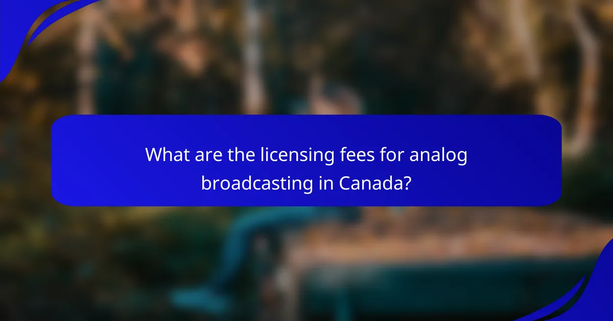 What are the licensing fees for analog broadcasting in Canada?