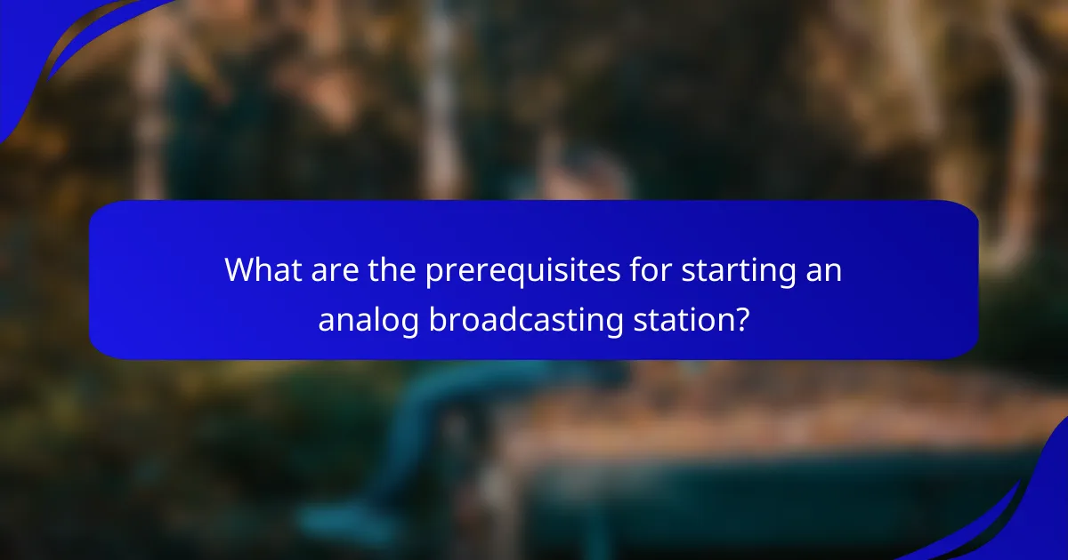 What are the prerequisites for starting an analog broadcasting station?