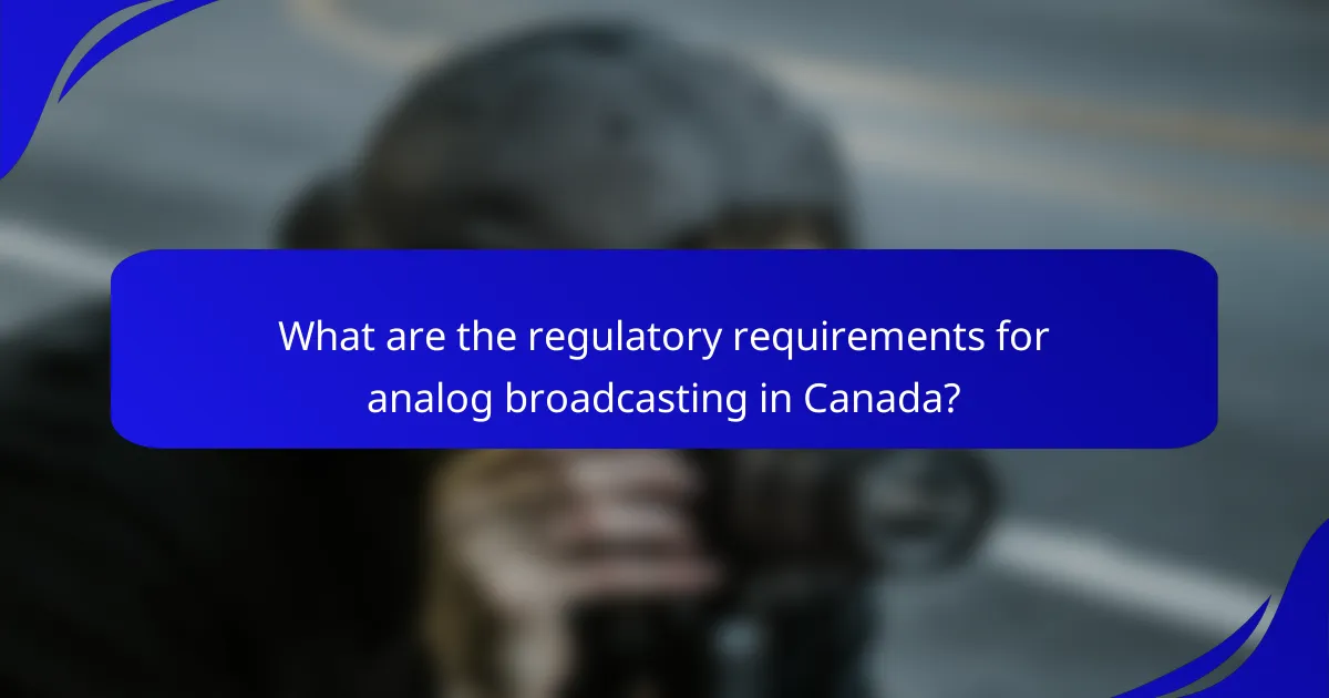 What are the regulatory requirements for analog broadcasting in Canada?