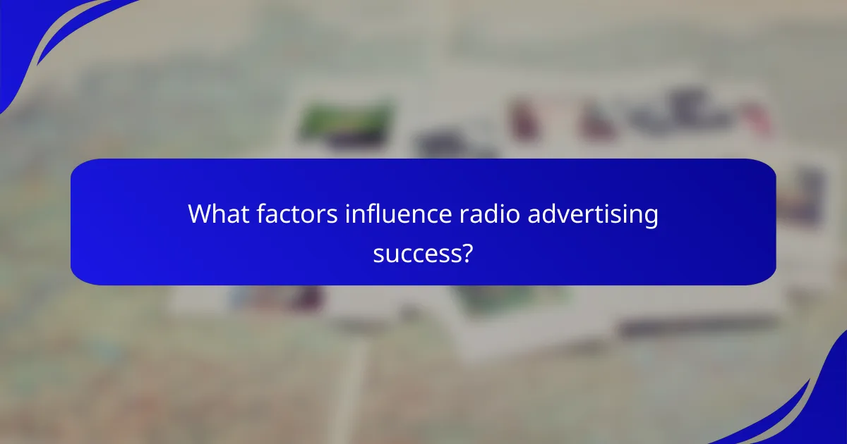 What factors influence radio advertising success?