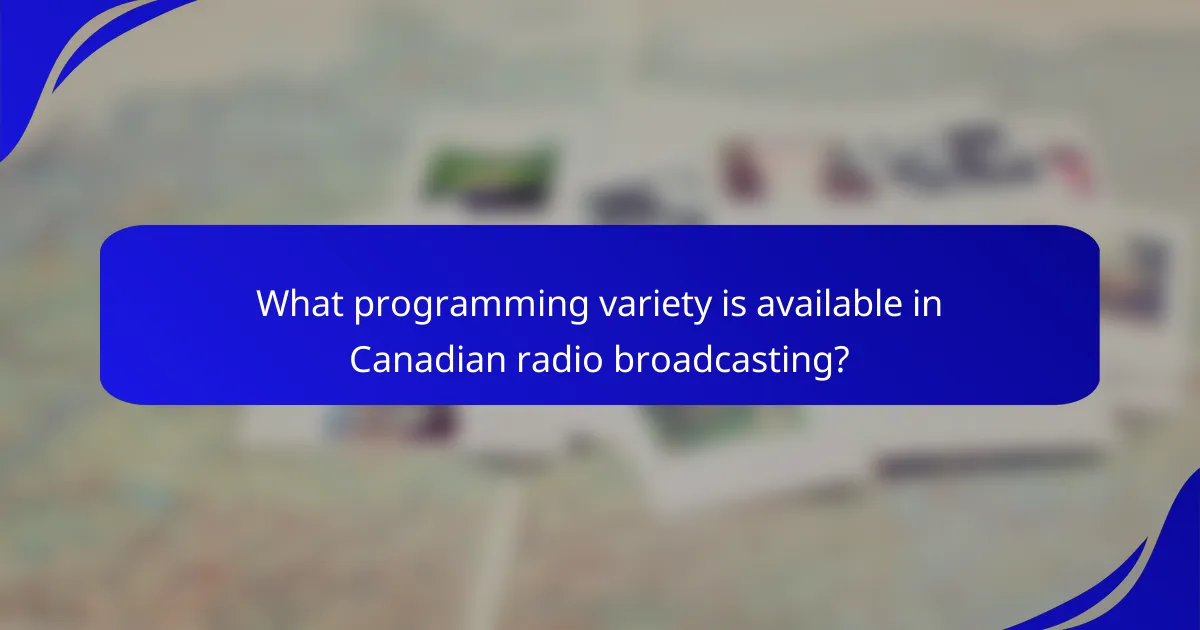 What programming variety is available in Canadian radio broadcasting?